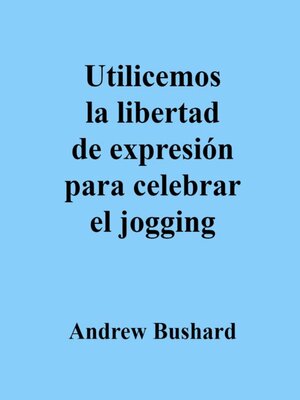 cover image of Utilicemos la libertad de expresión para celebrar el jogging